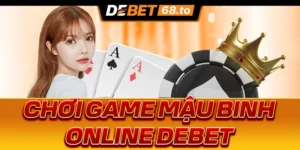 game Mậu Binh online Debet