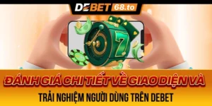 danh-gia-chi-tiet-ve-giao-dien-va-trai-nghiem-nguoi-dung-tren-debet-2